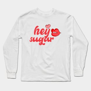 Hey Sugar Long Sleeve T-Shirt